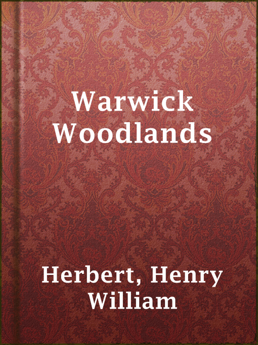 Title details for Warwick Woodlands by Henry William Herbert - Available